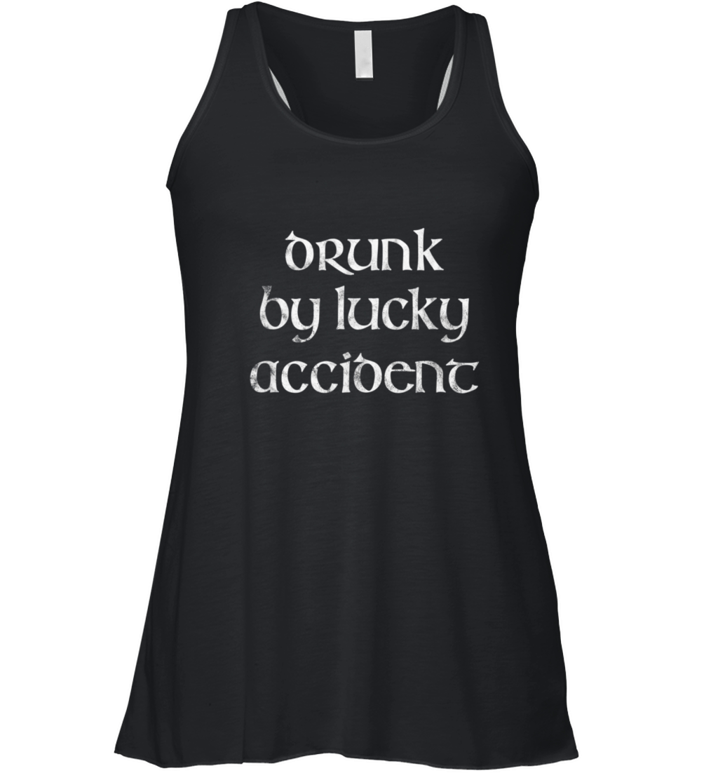Drunk By Lucky Accident Green Funny St Patricks Da Women's Flowy Tank Top