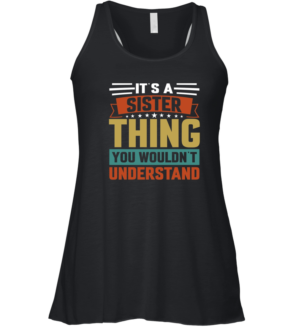 Its a Sister Thing You Wouldnt Understand Women's Flowy Tank Top