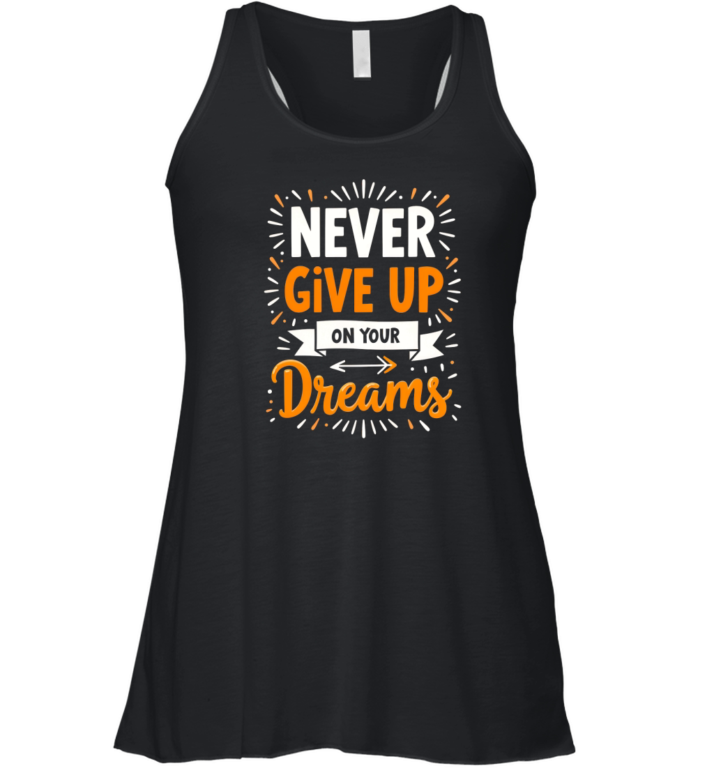 Never Give Up On Your Dreams 2 Women's Flowy Tank Top