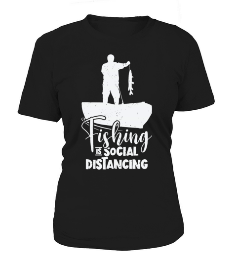 Fishing Is Social Distancing Fisherman Women's T-Shirt