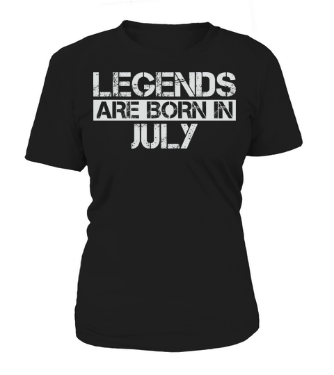 Legends are born in July Women's T-Shirt