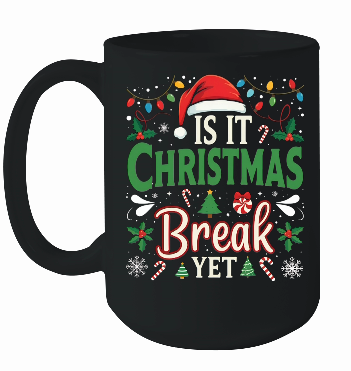 Is it Christmas Break Yet Ceramic Mug