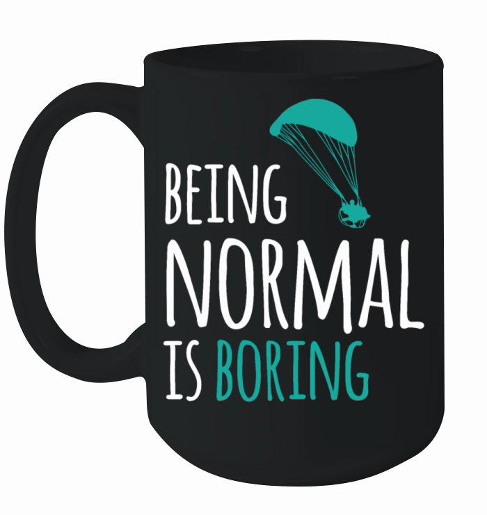 Paramotor - Being Normal is boring Ceramic Mug