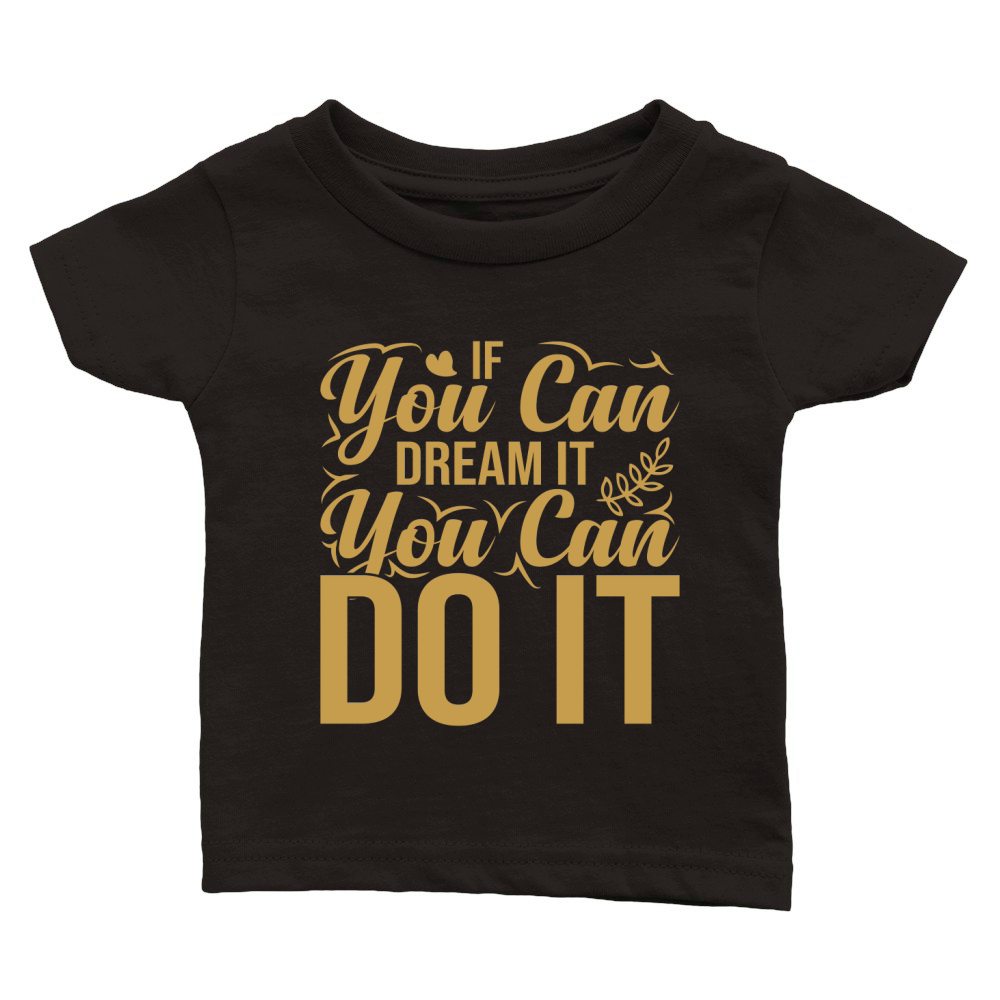 If you can dream it, you can do it 2 Classic Baby Crewneck T-shirt