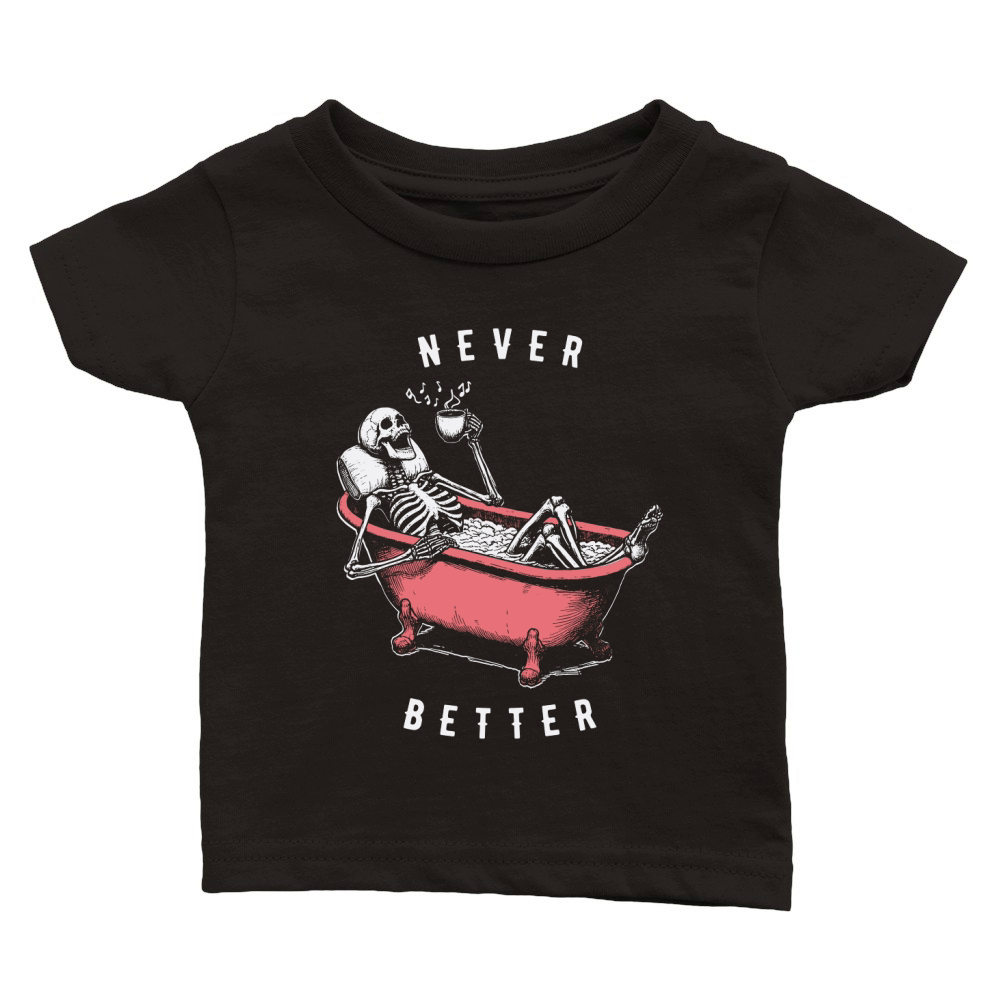 Never Better Skeleton In Bathtub D Color Classic Baby Crewneck T-shirt