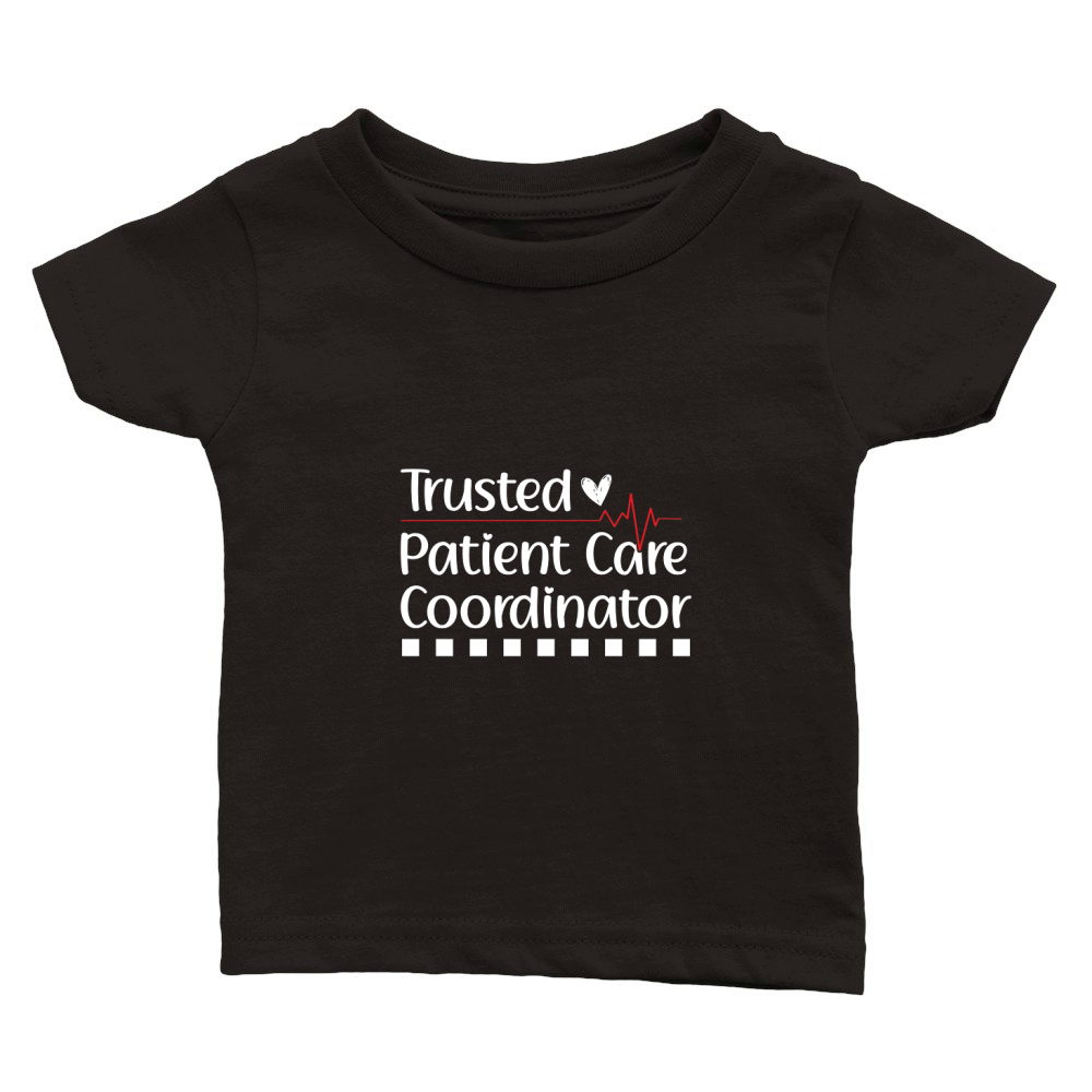 Trusted Patient Care Coordinator Classic Baby Crewneck T-shirt