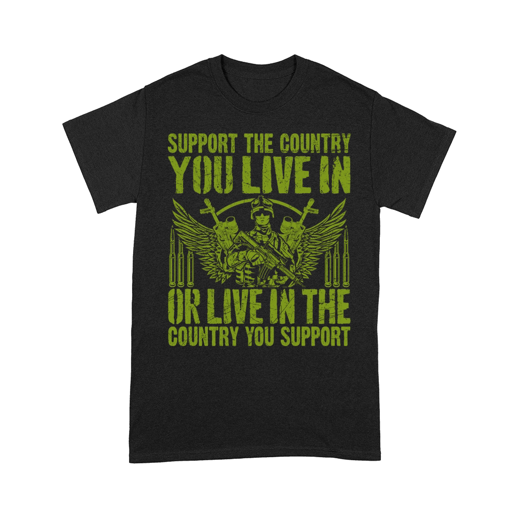 support the country you live in or live in the country you support Comfort T-shirt
