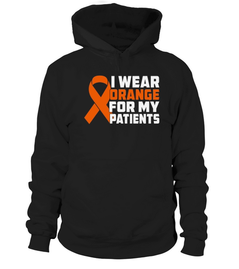 I Wear Orange For My Patients Hoodie Unisex