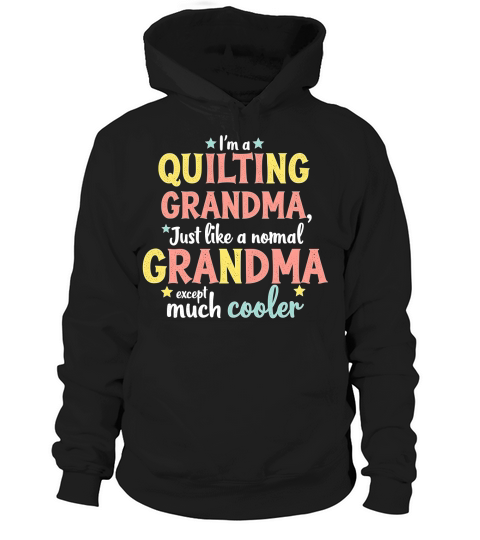 Im a quilting grandma just like a nomal grandma except cooler Hoodie Unisex