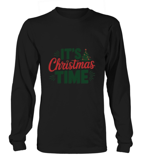 Its Christmas Time 2 Long sleeved Unisex