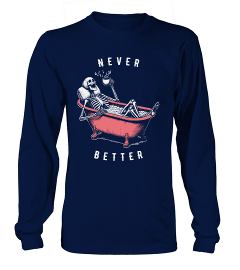 Never Better Skeleton In Bathtub D Color Long sleeved Unisex