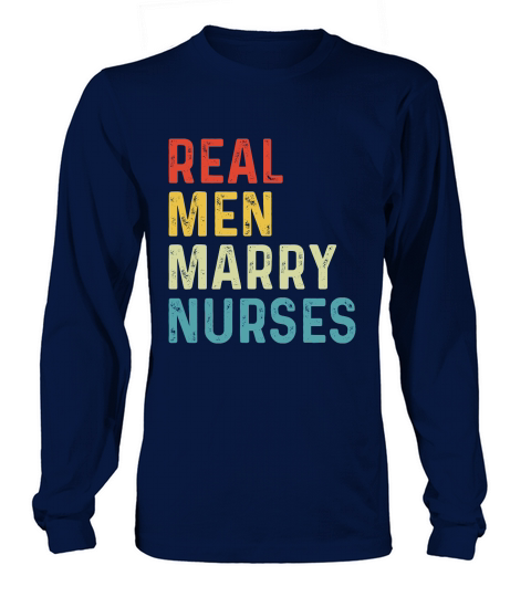 Real Men Marry Nurses Wifes Long sleeved Unisex