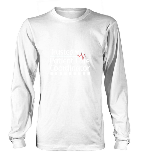 Trusted Patient Care Coordinator Long sleeved Unisex