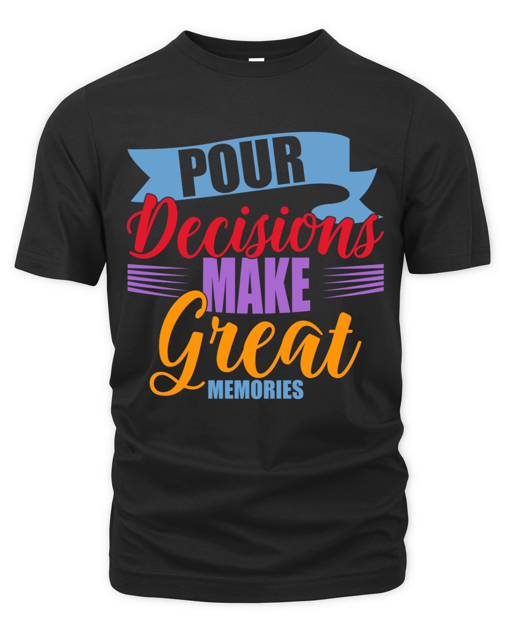 Pour Decisions Make Great Memories Organic Unisex T-shirt