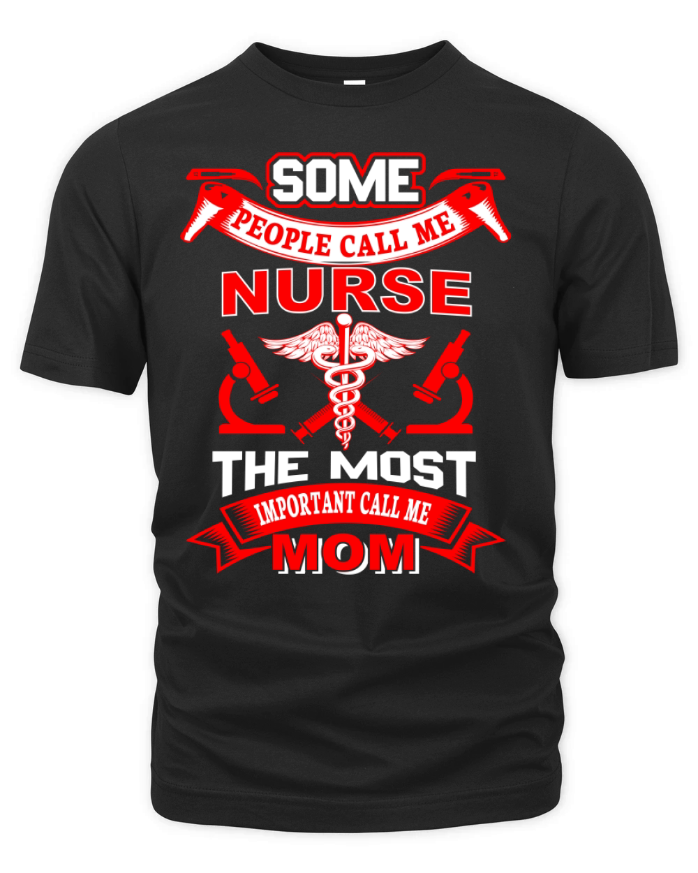 Some People Call Me A Nurse The Most Important Call Me Mom Organic Unisex T-shirt