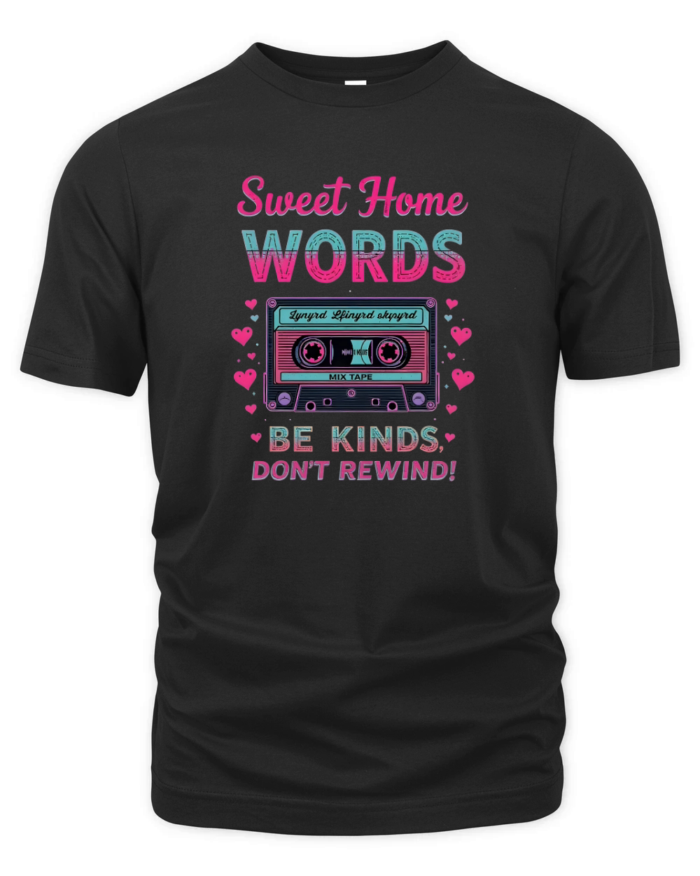 Sweet Home Words Be Kind Dont Rewind Organic Unisex T-shirt