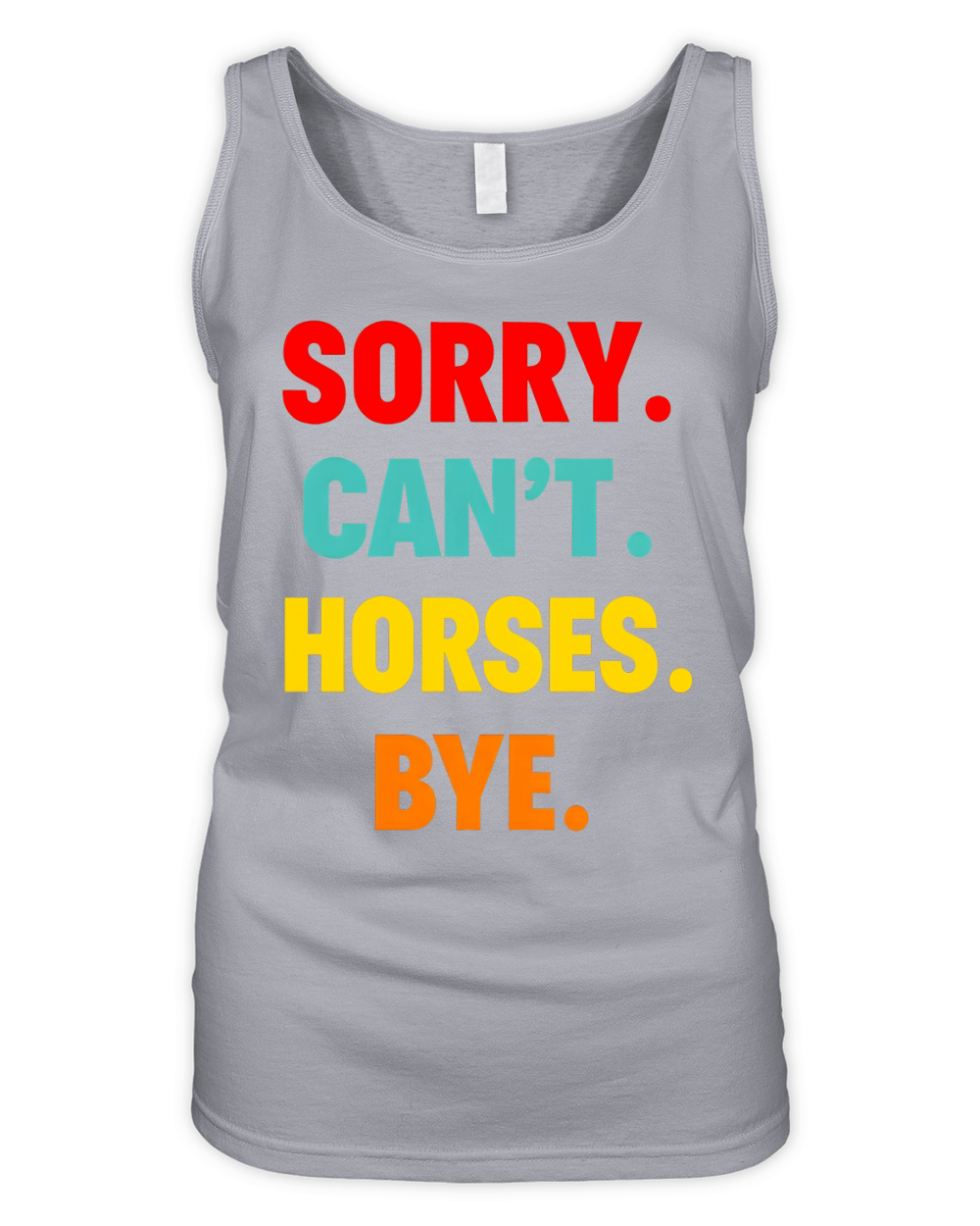 Sorry Cant Horses Bye Organic Women's Tank Top