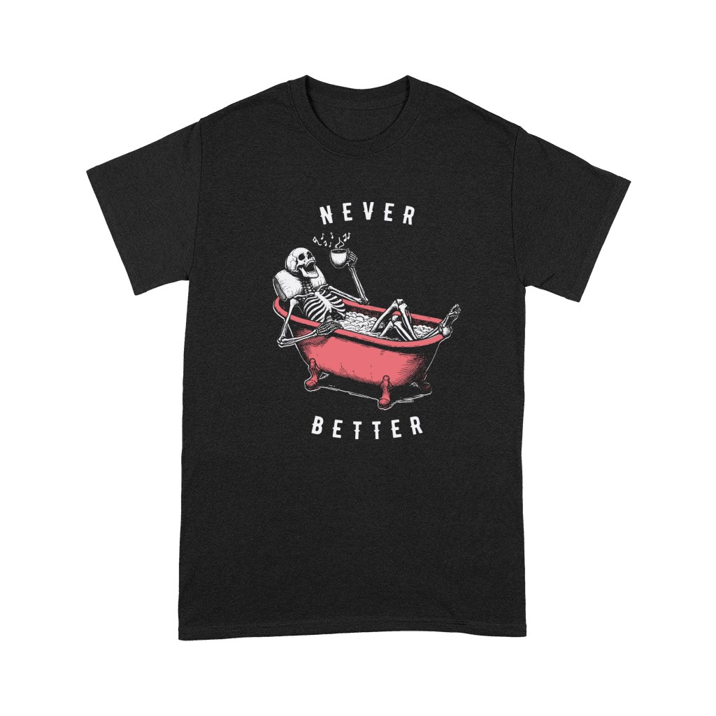 Never Better Skeleton In Bathtub D Color Premium T-shirt