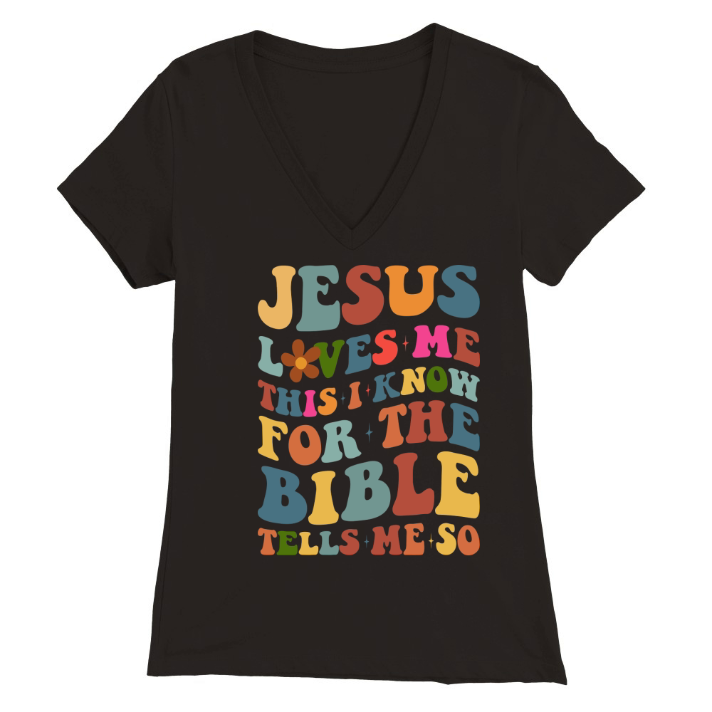 Jesus Loves Me this i know for the bible tells me so Premium Womens V-Neck T-shirt