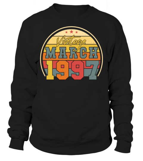 Vintage Funny March 1997 Sweatshirt Unisex