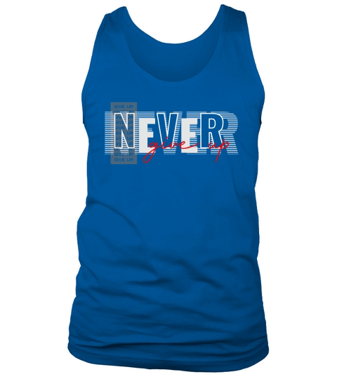 Never Give up 8 Tank Top Unisex
