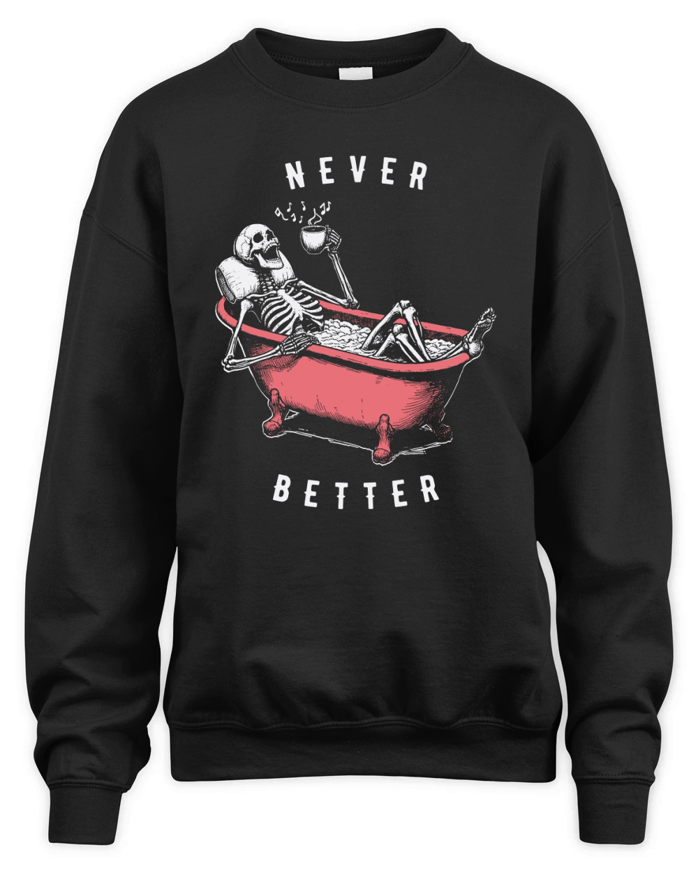 Never Better Skeleton In Bathtub D Color Unisex Premium Crewneck Sweatshirt
