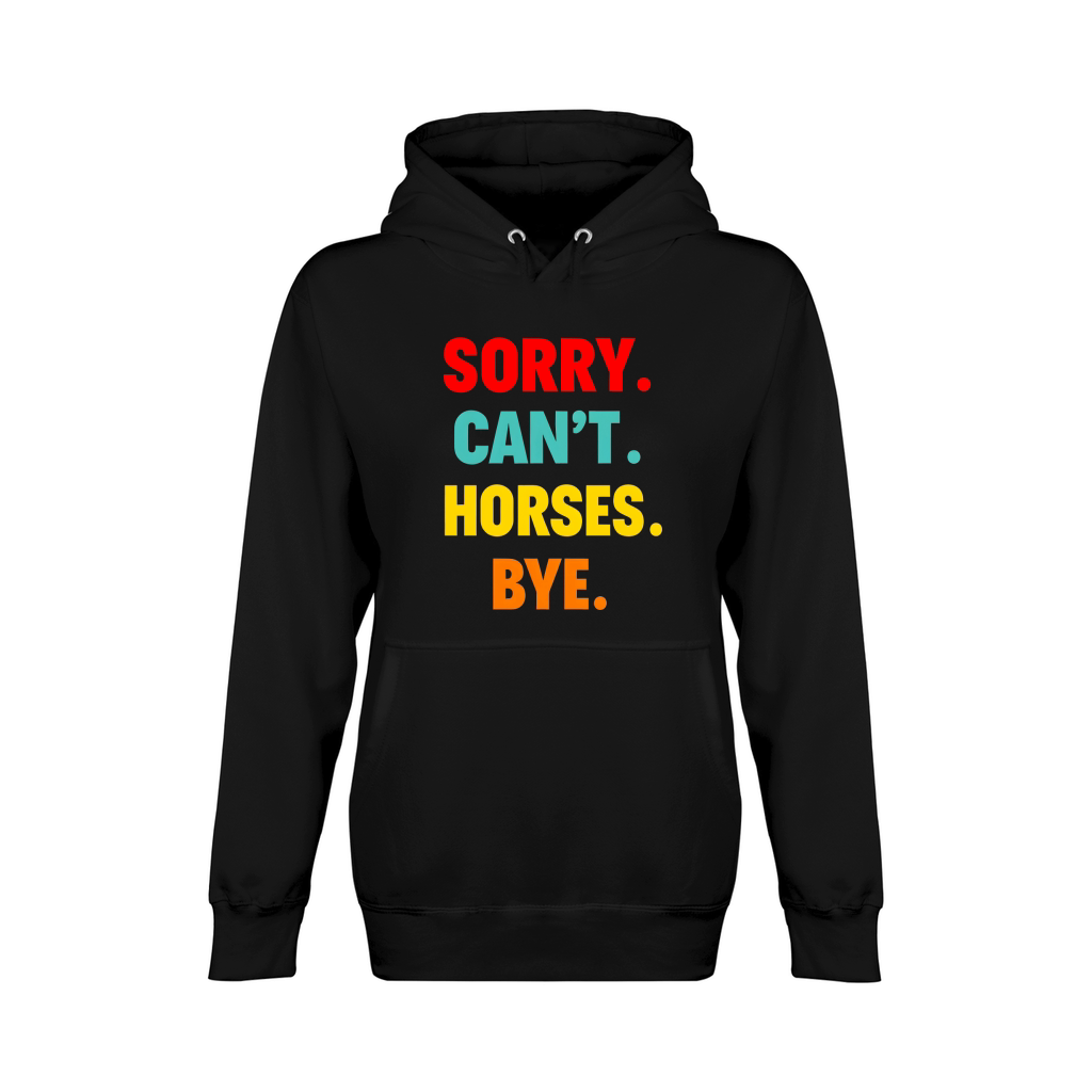 Sorry Cant Horses Bye Unisex Premium Pullover Hoodie