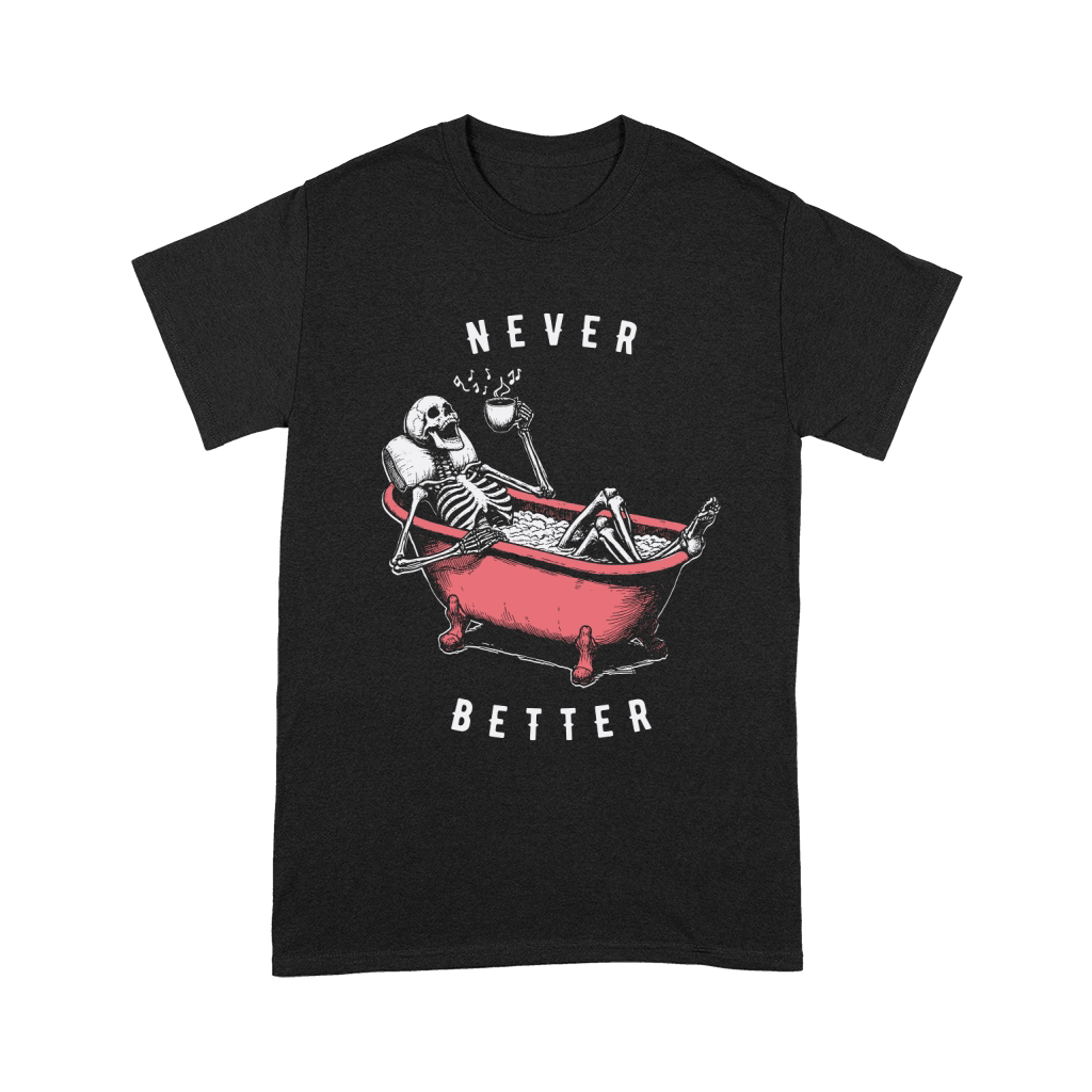 Never Better Skeleton In Bathtub D Color Unisex T-Shirt