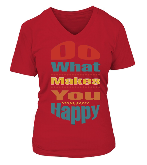 Do what makes you happy V-neck T-Shirt Woman