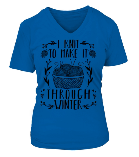 I Knit To Make It Trough Winter Funny Knitting V-neck T-Shirt Woman