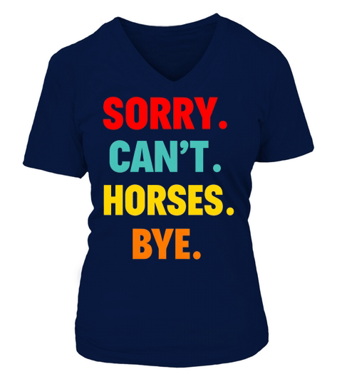 Sorry Cant Horses Bye V-neck T-Shirt Woman