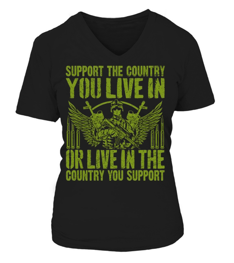 support the country you live in or live in the country you support V-neck T-Shirt Woman