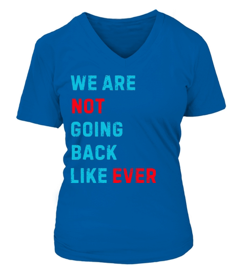 We Are Not Going Back Like Ever V-neck T-Shirt Woman