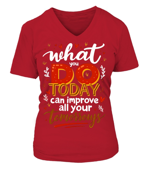 What you do today can imoreve all your tomorrows 02 V-neck T-Shirt Woman