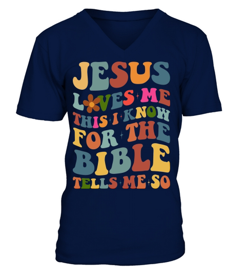 Jesus Loves Me this i know for the bible tells me so V-Neck T-shirt