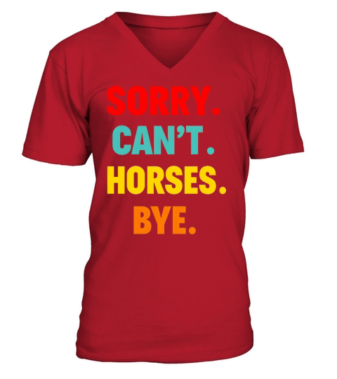 Sorry Cant Horses Bye V-Neck T-shirt