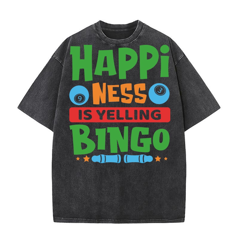 Happiness Is Yelling Bingo 03 Washed T-Shirt