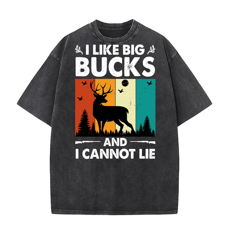 I Like Big Bucks and I Cannot Lie Hunting (2) Washed T-Shirt