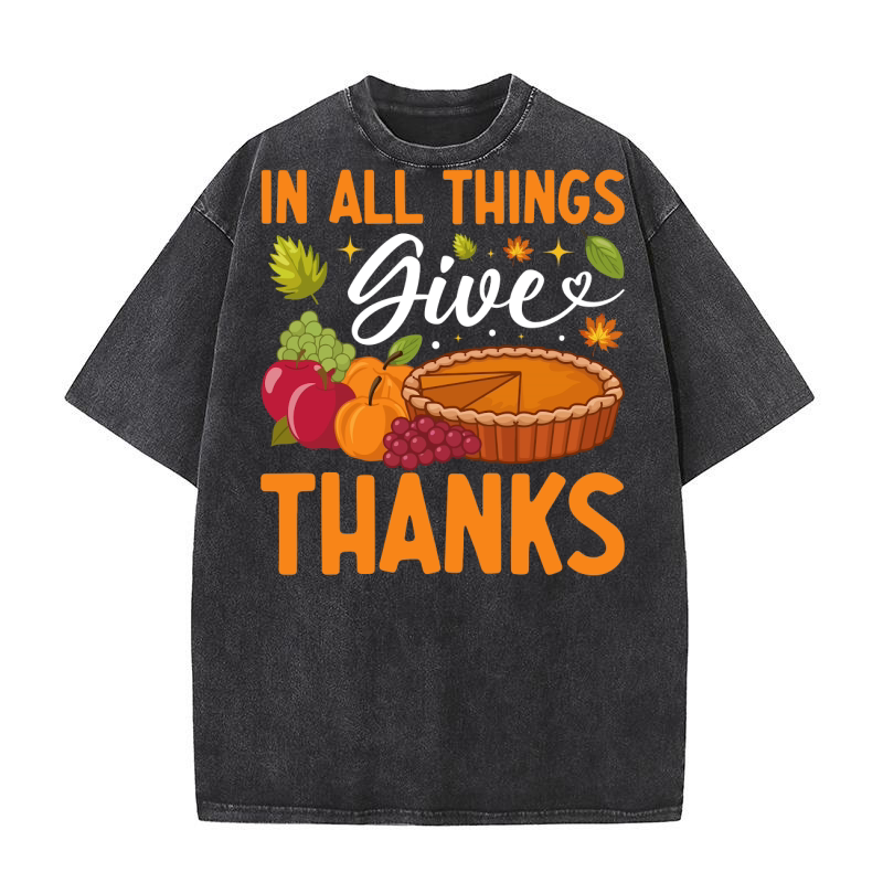 In ALL THINGS GIVE THANKS Washed T-Shirt