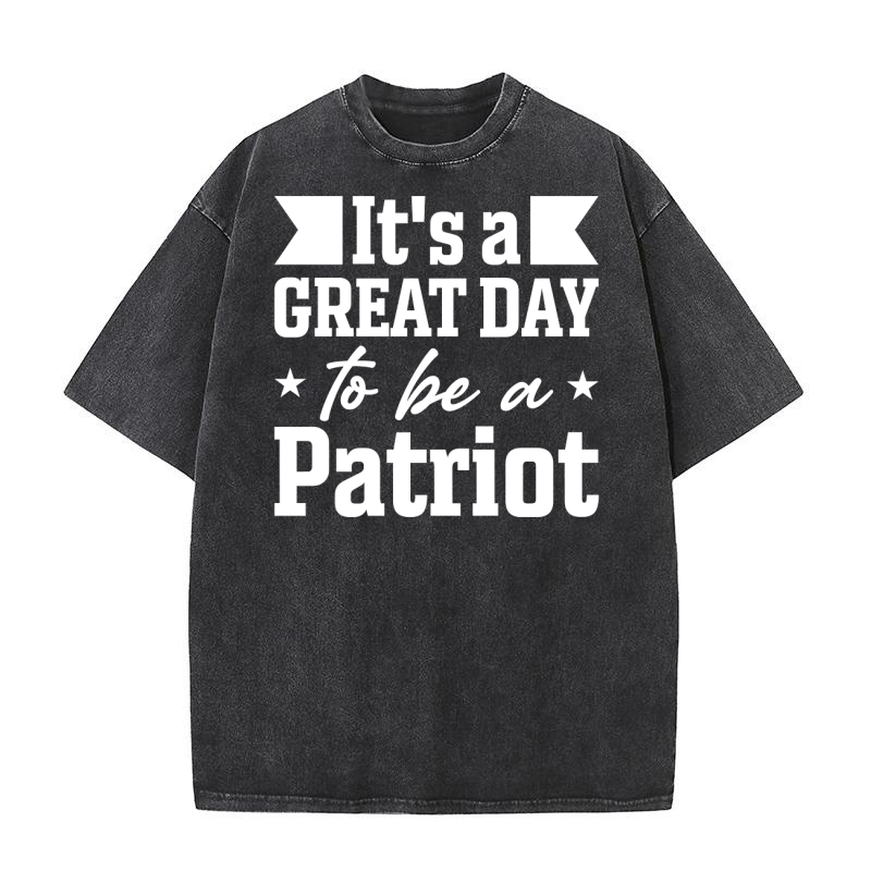 Its A Great Day To Be A Patriot Washed T-Shirt