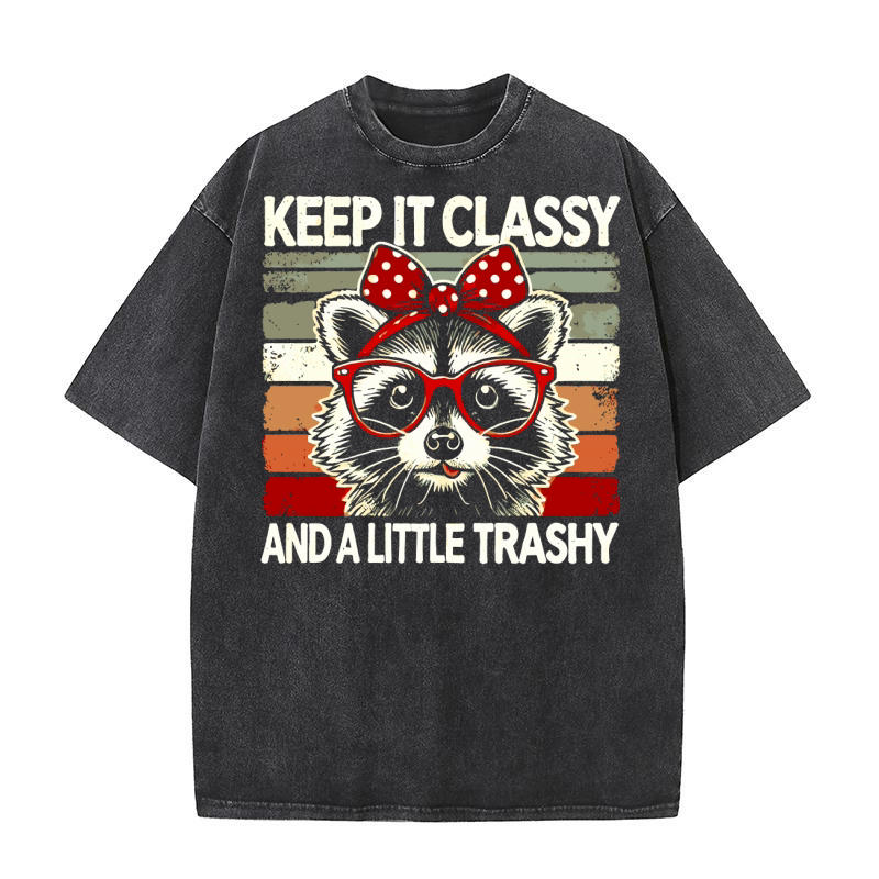 Keep It Classy and a Little Trashy Washed T-Shirt