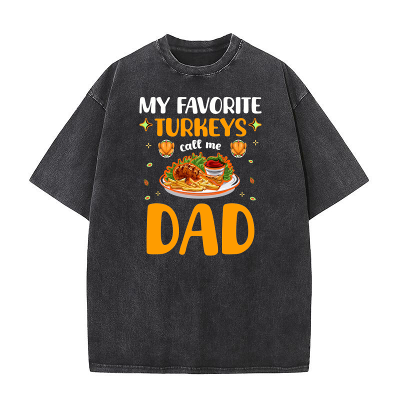 My favorite turkeys call me dad Washed T-Shirt