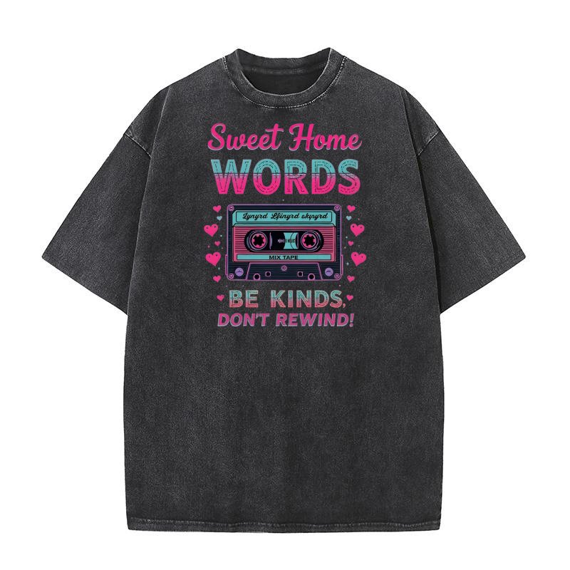 Sweet Home Words Be Kind Dont Rewind Washed T-Shirt
