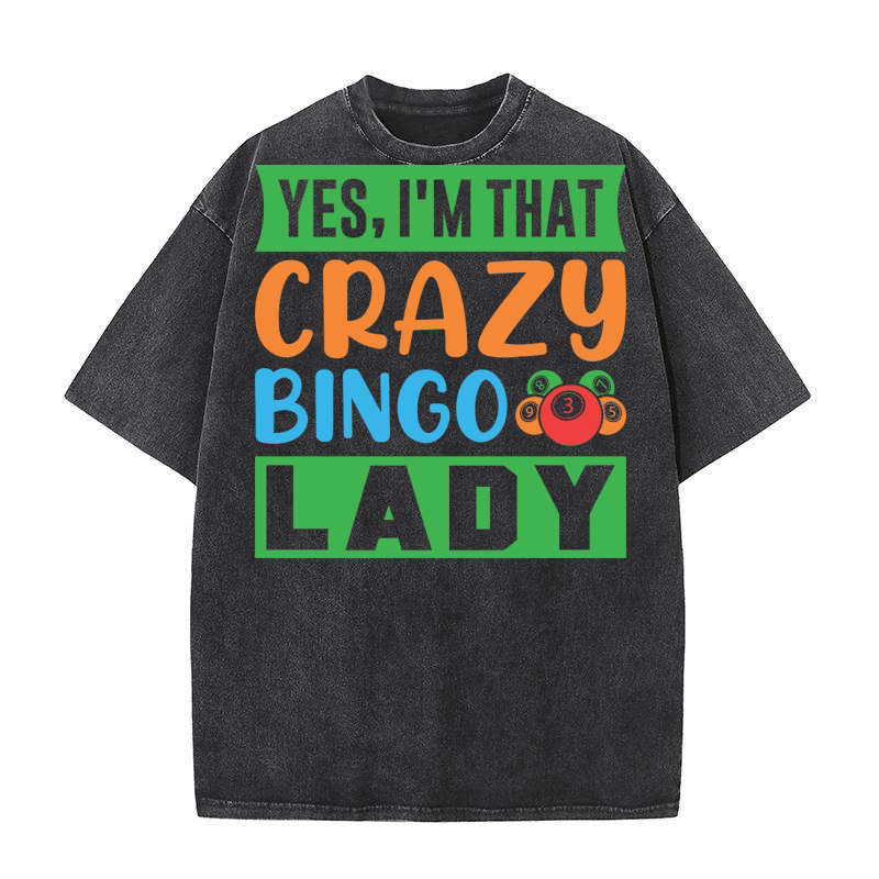 Yes, Im That Crazy Bingo Lady 01 Washed T-Shirt