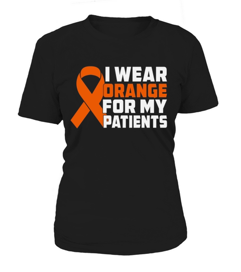 I Wear Orange For My Patients Women's T-Shirt