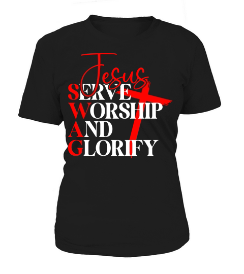 Jesus Serve Worship And Glorify Women's T-Shirt