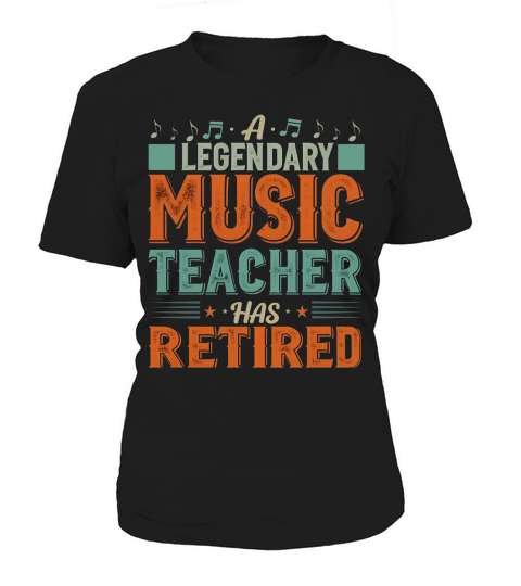 legendary music teacher has retired Women's T-Shirt