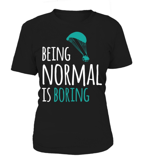 Paramotor - Being Normal is boring Women's T-Shirt