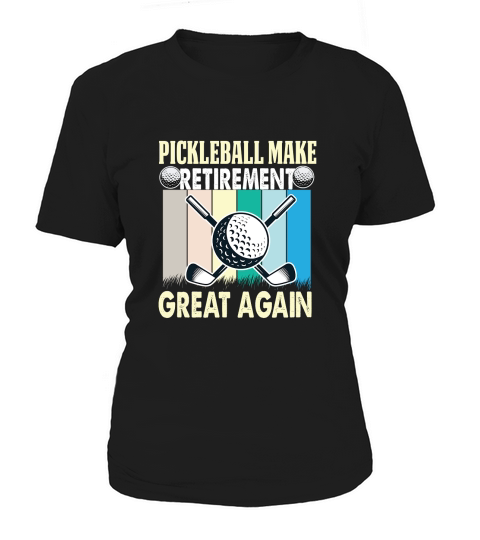 Pickleball make retirement great again Women's T-Shirt