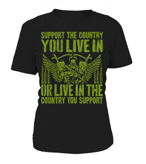 support the country you live in or live in the country you support Women's T-Shirt